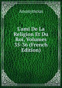 L'ami De La Religion Et Du Roi, Volumes 35-36 (French Edition)