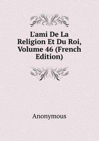 L'ami De La Religion Et Du Roi, Volume 46 (French Edition)