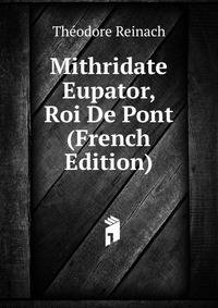 Mithridate Eupator, Roi De Pont (French Edition)