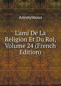 L'ami De La Religion Et Du Roi, Volume 24 (French Edition)