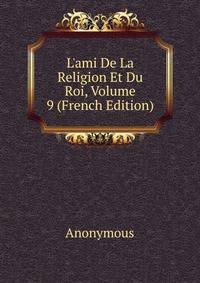 L'ami De La Religion Et Du Roi, Volume 9 (French Edition)