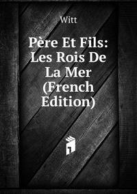 Pere Et Fils: Les Rois De La Mer (French Edition)