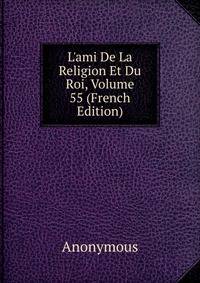 L'ami De La Religion Et Du Roi, Volume 55 (French Edition)