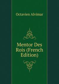 Mentor Des Rois (French Edition)