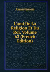 L'ami De La Religion Et Du Roi, Volume 62 (French Edition)