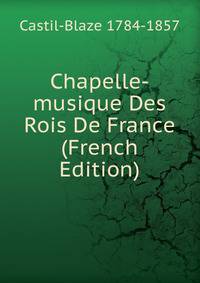 Chapelle-musique Des Rois De France (French Edition)