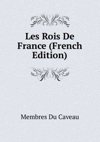 Les Rois De France (French Edition)