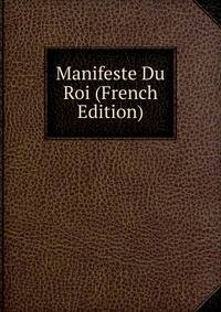 Manifeste Du Roi (French Edition)
