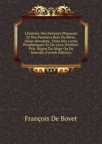 L'histoire Des Derniers Pharaons Et Des Premiers Rois De Perse, Selon H?rodote, Tir?e Des Livres Proph?tiques Et Du Livre D'esther: Ptie. R?gne Du Mage Ou De Smerdis (French Edition)