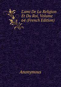 L'ami De La Religion Et Du Roi, Volume 64 (French Edition)