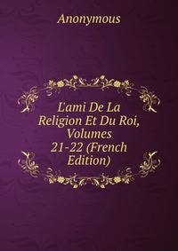 L'ami De La Religion Et Du Roi, Volumes 21-22 (French Edition)