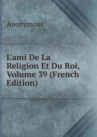 L'ami De La Religion Et Du Roi, Volume 39 (French Edition)