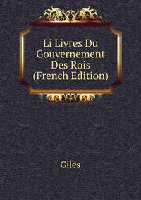 Li Livres Du Gouvernement Des Rois (French Edition)