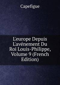 L'europe Depuis L'av?nement Du Roi Louis-Philippe, Volume 9 (French Edition)