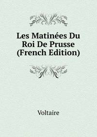 Les Matinees Du Roi De Prusse (French Edition)