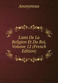 L'ami De La Religion Et Du Roi, Volume 12 (French Edition)