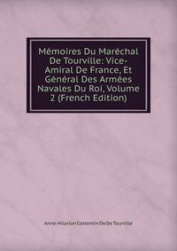 Memoires Du Marechal De Tourville: Vice-Amiral De France, Et General Des Armees Navales Du Roi, Volume 2 (French Edition)