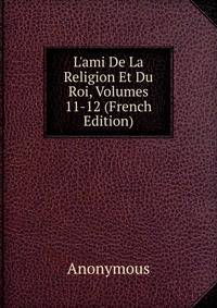 L'ami De La Religion Et Du Roi, Volumes 11-12 (French Edition)