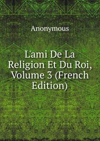 L'ami De La Religion Et Du Roi, Volume 3 (French Edition)