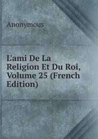 L'ami De La Religion Et Du Roi, Volume 25 (French Edition)