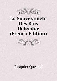 La Souverainete Des Rois Defendue (French Edition)