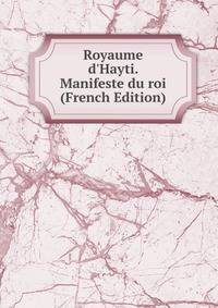 Royaume d'Hayti. Manifeste du roi (French Edition)
