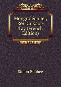Mongroleon Ier, Roi Du Kaor-Tay (French Edition)
