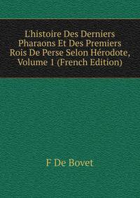 L'histoire Des Derniers Pharaons Et Des Premiers Rois De Perse Selon H?rodote, Volume 1 (French Edition)