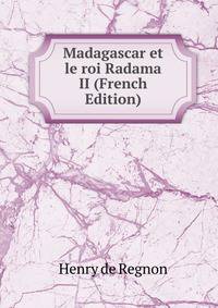 Madagascar et le roi Radama II (French Edition)