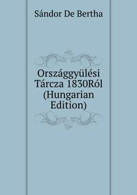 Orszaggyulesi Tarcza 1830Rol (Hungarian Edition)