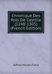 Chronique Des Rols De Castille (1248-1305) (French Edition)