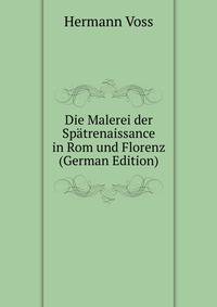 Die Malerei der Spatrenaissance in Rom und Florenz (German Edition)