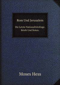 Rom Und Jerusalem. Die Letzte Nationalittsfrage.Briefe Und Noten