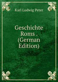 Geschichte Roms . (German Edition)