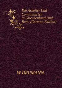 Die Arbeiter Und Communisten in Griechenland Und Rom. (German Edition)