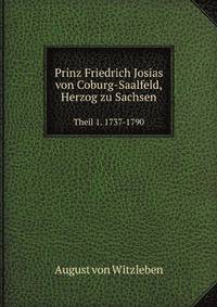 Prinz Friedrich Josias von Coburg Saalfeld, Herzog zu Sachsen, K.K. und des heil. rom. Reiches Feldmarschall (German Edition)