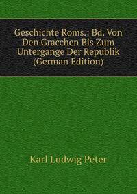 Geschichte Roms.: Bd. Von Den Gracchen Bis Zum Untergange Der Republik (German Edition)