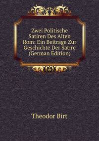 Zwei Politische Satiren Des Alten Rom: Ein Beitrage Zur Geschichte Der Satire (German Edition)