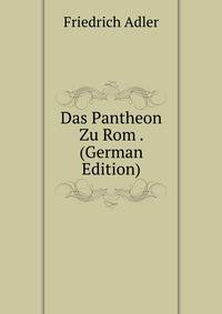 Das Pantheon Zu Rom . (German Edition)