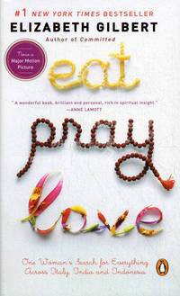 Eat, Pray, Love: One Woman's Search for Everything Across Italy, India and Indonesia