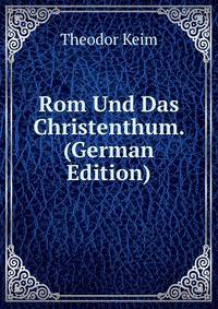 Rom Und Das Christenthum. (German Edition)