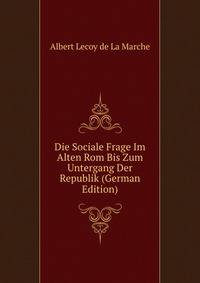 Die Sociale Frage Im Alten Rom Bis Zum Untergang Der Republik (German Edition)