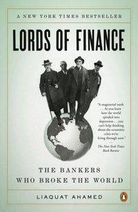 Lords of Finance: The Bankers Who Broke the World