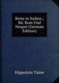 Reise in Italien.: Bd. Rom Und Neapel (German Edition)