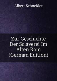 Zur Geschichte Der Sclaverei Im Alten Rom (German Edition)