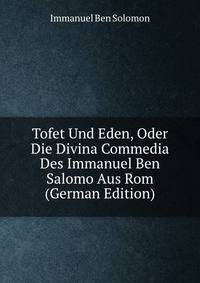 Tofet Und Eden, Oder Die Divina Commedia Des Immanuel Ben Salomo Aus Rom (German Edition)