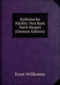 Italienische Nachte: Von Rom Nach Neapel (German Edition)