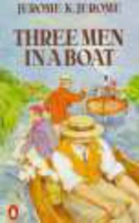 Three Men in a Boat : To Say Nothing of the Dog