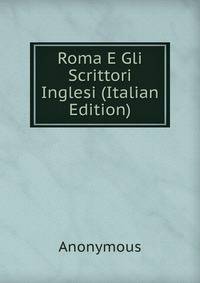 Roma E Gli Scrittori Inglesi (Italian Edition)