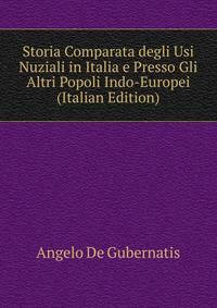 Storia Comparata degli Usi Nuziali in Italia e Presso Gli Altri Popoli Indo-Europei (Italian Edition)
